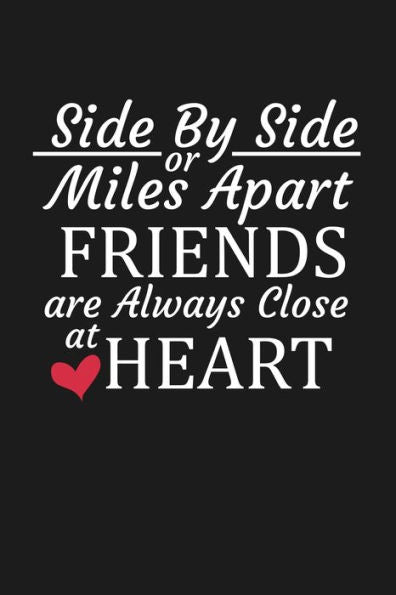 Side By Side Or Miles Apart Friends Are Always Close At Heart : Long Distance Friendship Gifts