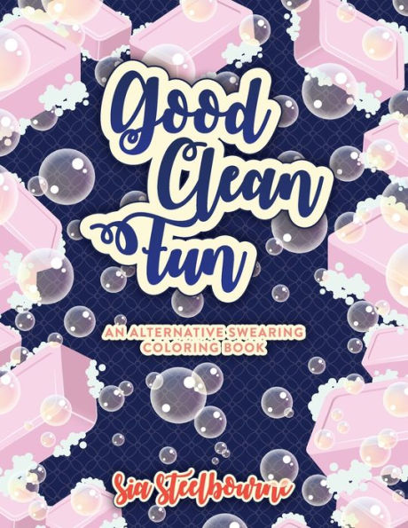 Good Clean Fun | An Alternative Swearing Coloring Book: Relax with 26 Fun Clean Swear Words to Color Adult Coloring Book