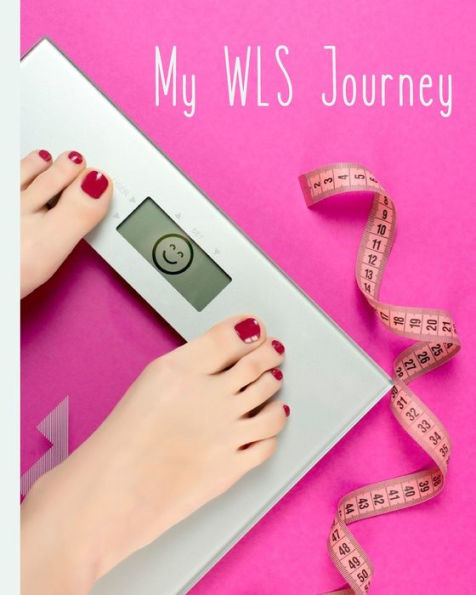 My Wls Journey : 12-Week Food And Activity Tracker For Gastric Bypass, Sleeve And Lapband Patients, 8 X10