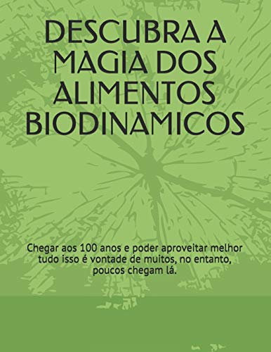 ALIMENTOS BIODINAMICOS: Alimenta??o natural para viver at? os 100 anos (Portuguese Edition)