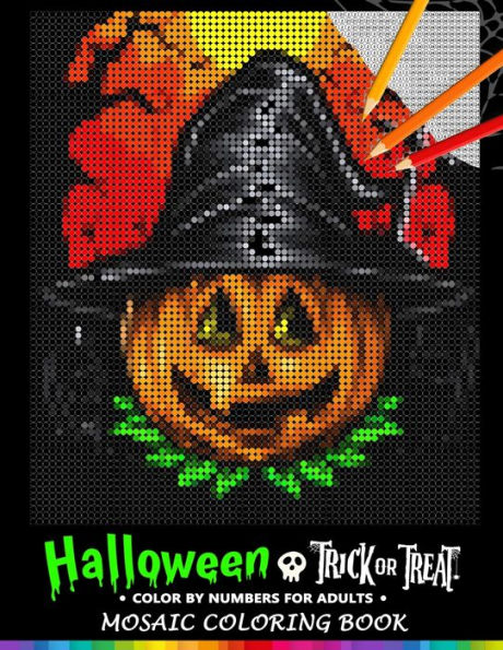 Trick Or Treat Halloween Color By Numbers For Adults : Mosaic Coloring Book Stress Relieving Design Puzzle Quest