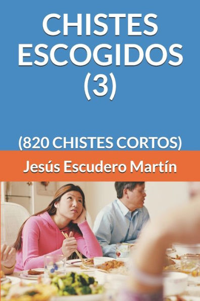 CHISTES ESCOGIDOS (3): (820 CHISTES CORTOS) (Spanish Edition)