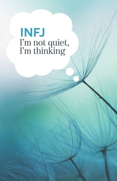INFJ I'm not quiet, I'm thinking