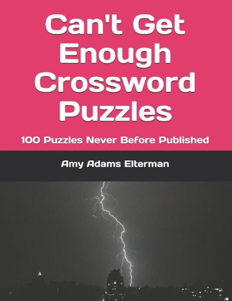Can't Get Enough Crossword Puzzles: 100 Puzzles Never Before Published (Volume 1)