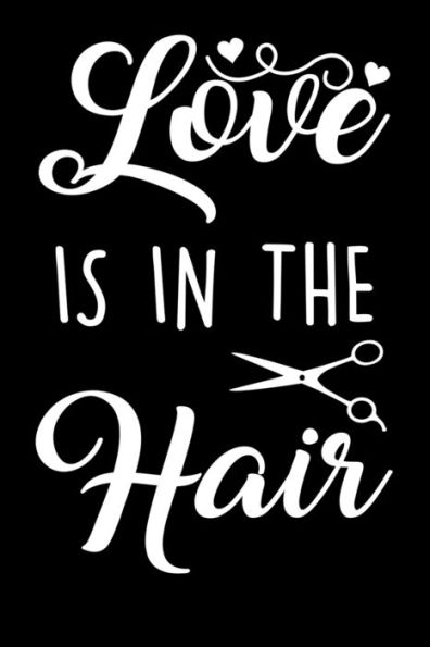 Love Is In The Hair : Gift For Hairdresser ( 120 Pages Dot Grid 6X9)