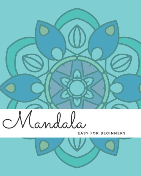 Mandala Easy For Beginners : A Mandala Coloring Book With Simple Bold Designs