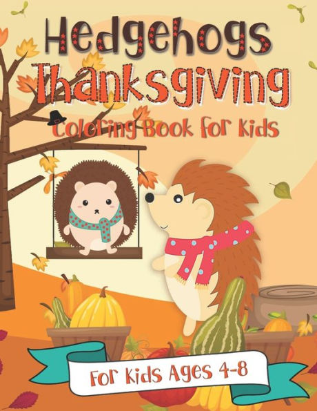 Hedgehogs Thanksgiving Coloring Book for Kids | for Kids Ages 4-8