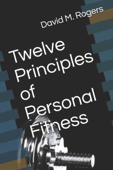 Twelve Principles Of Personal Fitness