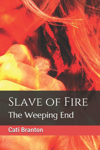 Slave Of Fire : The Weeping End