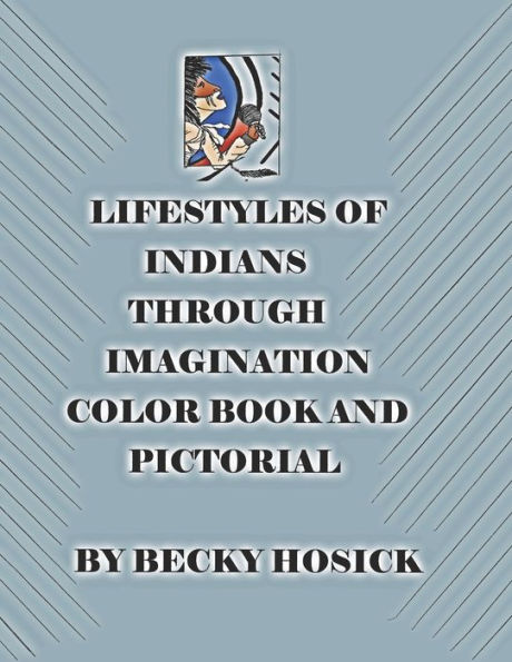 Lifestyles Of Indians Through Imagination Color Book And Pictorial