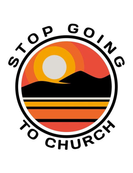Stop Going To Church : 150 Pages, Soft Matte Cover, 8.5 X 11