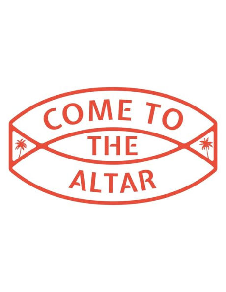 Come To The Altar: 150 Pages, Soft Matte Cover, 8.5 x 11 - 9781691537440