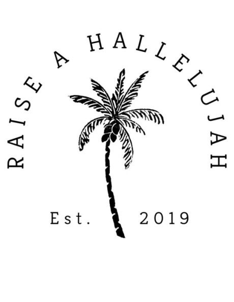 Raise A Hallelujah, Est. 2019 : 150 Pages, Soft Matte Cover, 8. 5 X 11