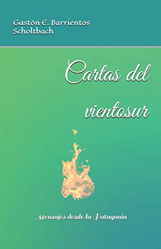 Cartas del vientosur: Mensajes desde la Patagonia (Spanish Edition)