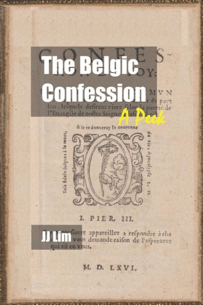 The Belgic Confession : A Peek