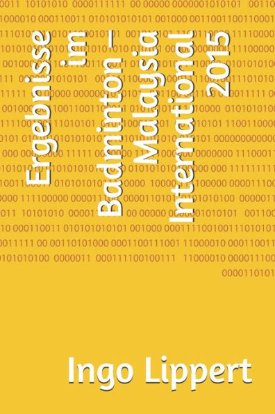 Ergebnisse im Badminton - Malaysia International 2015 (Sportstatistik) (German Edition)