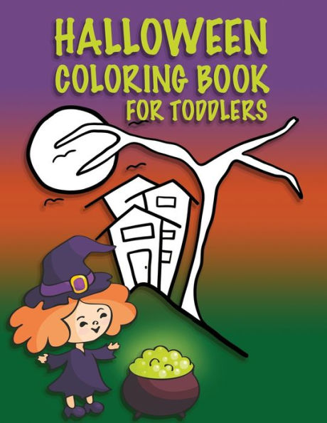 Halloween Coloring Book For Toddlers: Kids Halloween Book, Childrens Color Workbooks for Kids, Boys, Girls and Toddlers Ages 2-4
