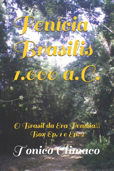Fen?cia Brasilis 1.000 a.C. - O Brasil da Era Fen?cia: Box: EP. 1 e EP. 2. (Terra Purificada) (Portuguese Edition)
