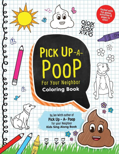Pick Up A Poop For Your Neighbor Activity Book : Packed With Fun Games, Activities And Pages To Color!