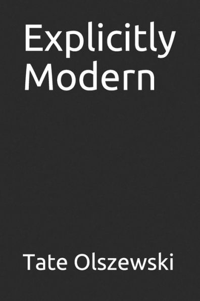 Explicitly Modern