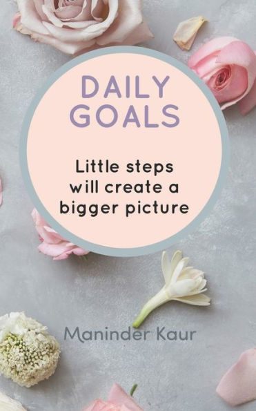 Daily Goals: Little steps will create a bigger picture