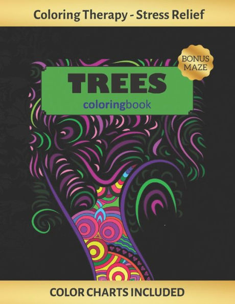 Trees Coloring Book : Art Therapy For Adults - Stress Relieving Animal Design - Color Charts Included (Up To 300 Colors) - Reduce Anxiety - Bonus Maze - Creative Birthday/Christmas Gift.