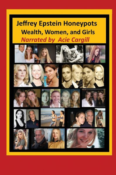 Jeffrey Epstein Honeypots: Wealth, Women, and Girls