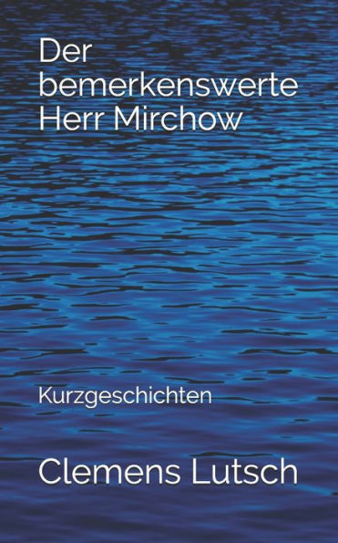 Der bemerkenswerte Herr Mirchow: Kurzgeschichten (German Edition)