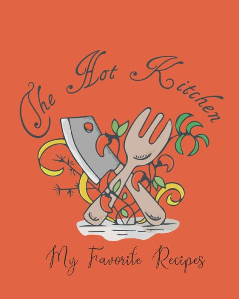 My Hot Kitchen : My Favorite Recipes