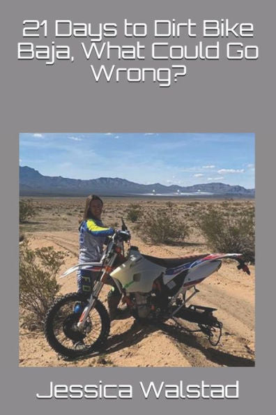 21 Days to Dirt Bike Baja, What Could Go Wrong?
