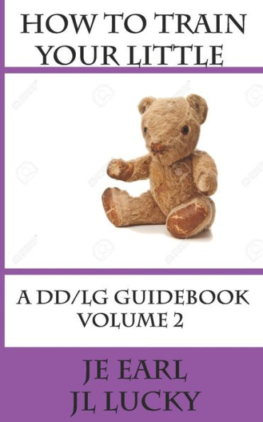How To Train Your little: A DD/lg Guidebook: Volume 2 Advanced