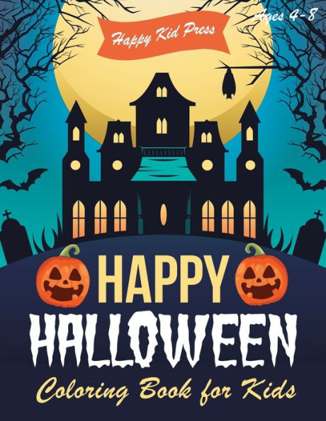 Happy Halloween Coloring Book: Halloween Coloring Books for Kids | Halloween Designs Including Witches, Ghosts, Pumpkins, Haunted Houses, and More | ... 2-4, 4-8 (halloween kids, halloween tree) - 9781691966554