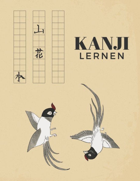 Kanji Lernen: Übungsheft um die Kanji Schriftzeichen und das japanische Alphabet zu lernen (German Edition)