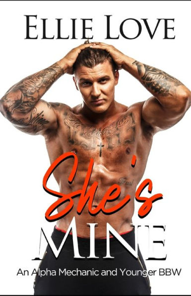 She's Mine : An Alpha Mechanic And Younger Bbw Romance