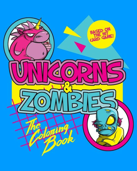 Unicorns & Zombies : The Coloring Book