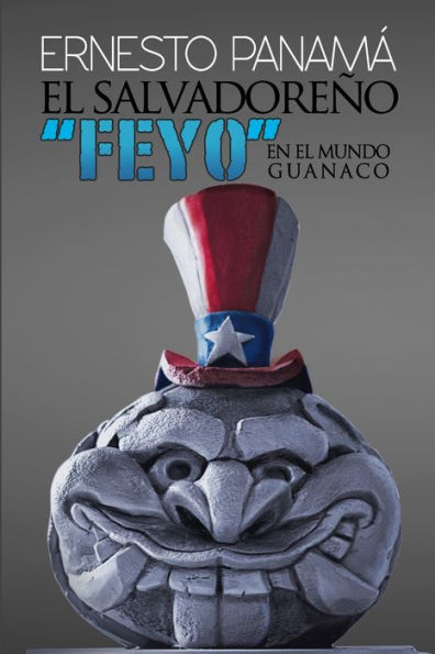 El salvadore?o ?FEYO? en el mundo guanaco (Spanish Edition)