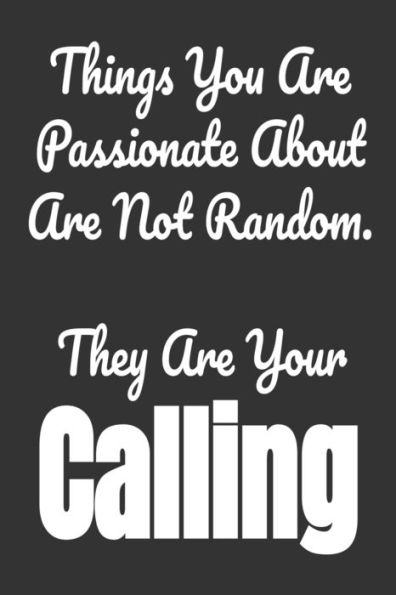 Things You Are Passionate About Are Not Random. They Are Your Calling : Goals For 2020