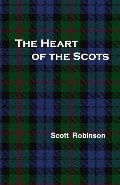 The Heart Of The Scots : Love, Sex, And Romance In Scottish History
