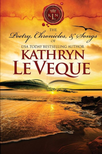 The Poetry, Chronicles, And Songs Of Kathryn Le Veque's Medieval World
