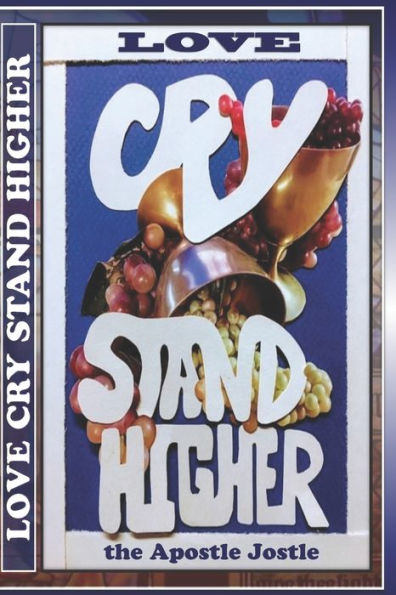 Love Cry Stand Higher : The Apostle Jostle