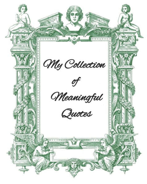 My Collection Of Meaningful Quotes : Because Great Wits Have Short Memories - 9781692109059