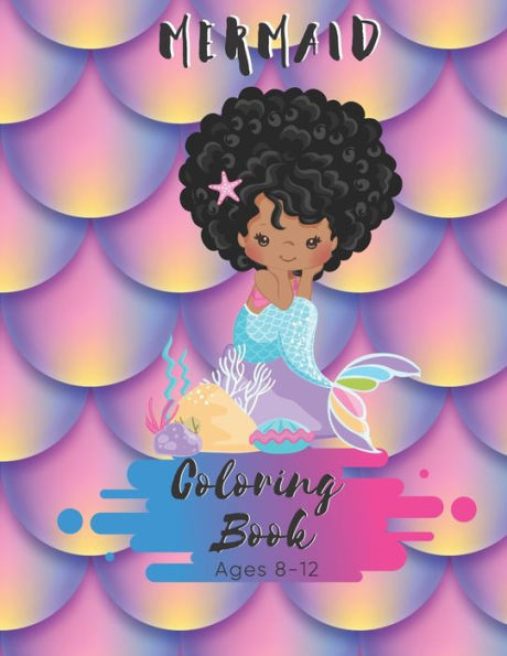 Mermaid Coloring Book Ages 8-12 : 50 Pages - Made In Usa - Size 8.5 X11 - For Kids 8-12 Kids
