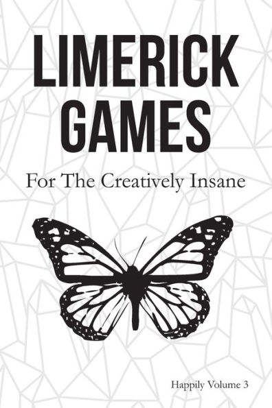 Limerick Games : For The Creatively Insane: Happily