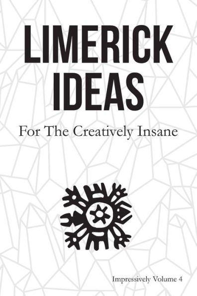 Limerick Ideas : For The Creatively Insane: Impressively