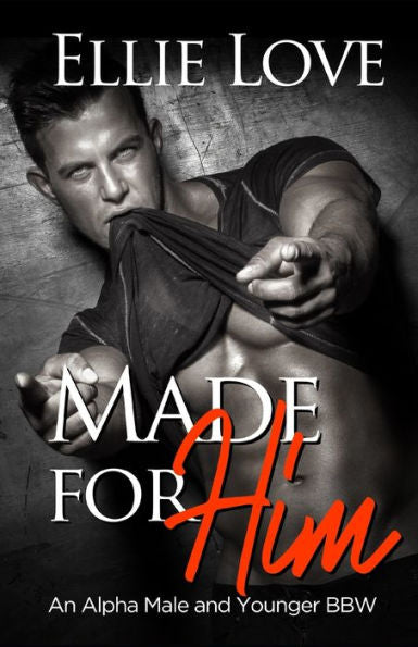 Made For Him : An Alpha Mechanic And Younger Bbw Romance