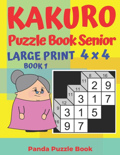 Kakuro Puzzle Book Senior - Large Print 4 x 4 - Book 1: Brain Games For Seniors - Mind Teaser Puzzles For Adults - Logic Games For Adults