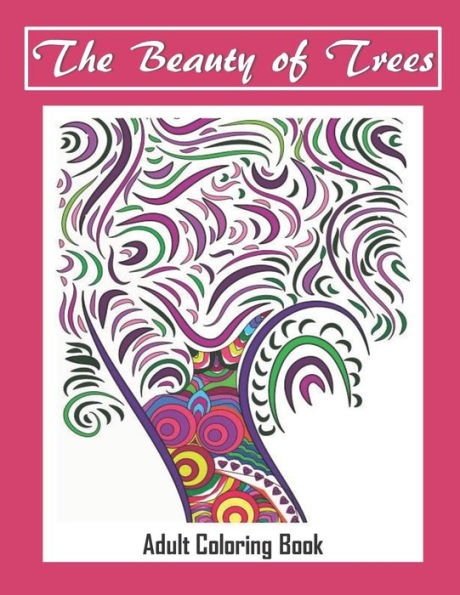 The Beauty Of Trees - Adult Coloring Book : Therapy For A Busy Mind - Track Your Moods Using Color - 9781692275297