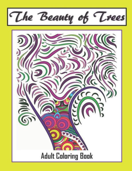 The Beauty Of Trees - Adult Coloring Book : Therapy For A Busy Mind - Track Your Moods Using Color - 9781692275341