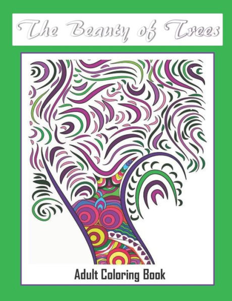 The Beauty Of Trees - Adult Coloring Book : Therapy For A Busy Mind - Track Your Moods Using Color - 9781692275563
