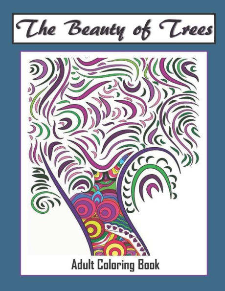 The Beauty Of Trees - Adult Coloring Book : Therapy For A Busy Mind - Track Your Moods Using Color - 9781692286514
